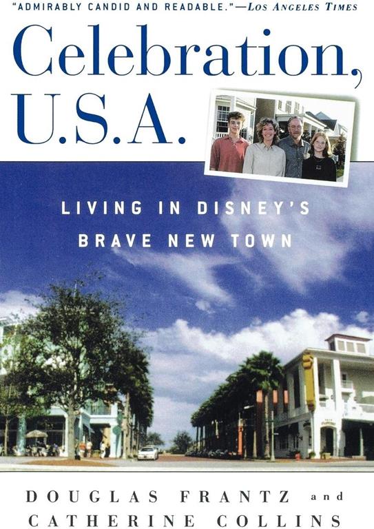 Celebration, U.S.A.: Living in Disney's Brave New Town