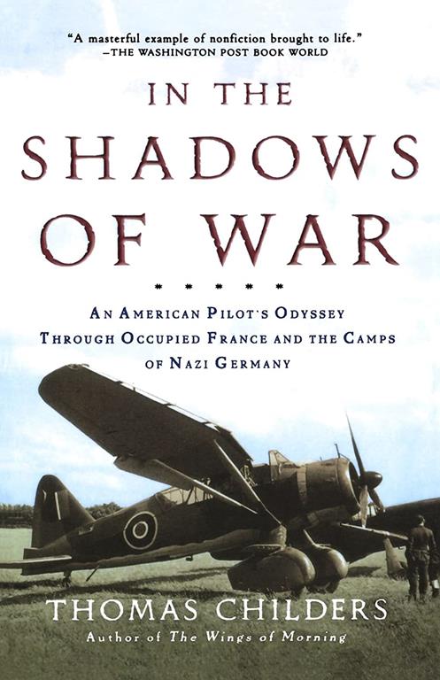 In the Shadows of War: An American Pilot's Odyssey Through Occupied France and the Camps of Nazi Germany