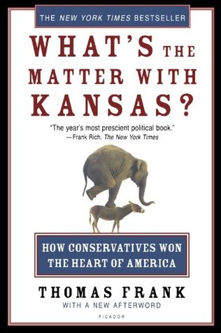 What's the Matter with Kansas? How Conservatives Won the Heart of America