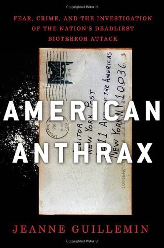 American Anthrax: Fear, Crime, and the Investigation of the Nation's Deadliest Bioterror Attack