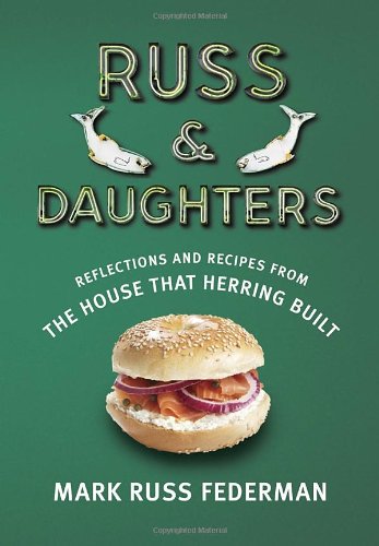 Russ &amp; Daughters: Reflections and Recipes from the House That Herring Built