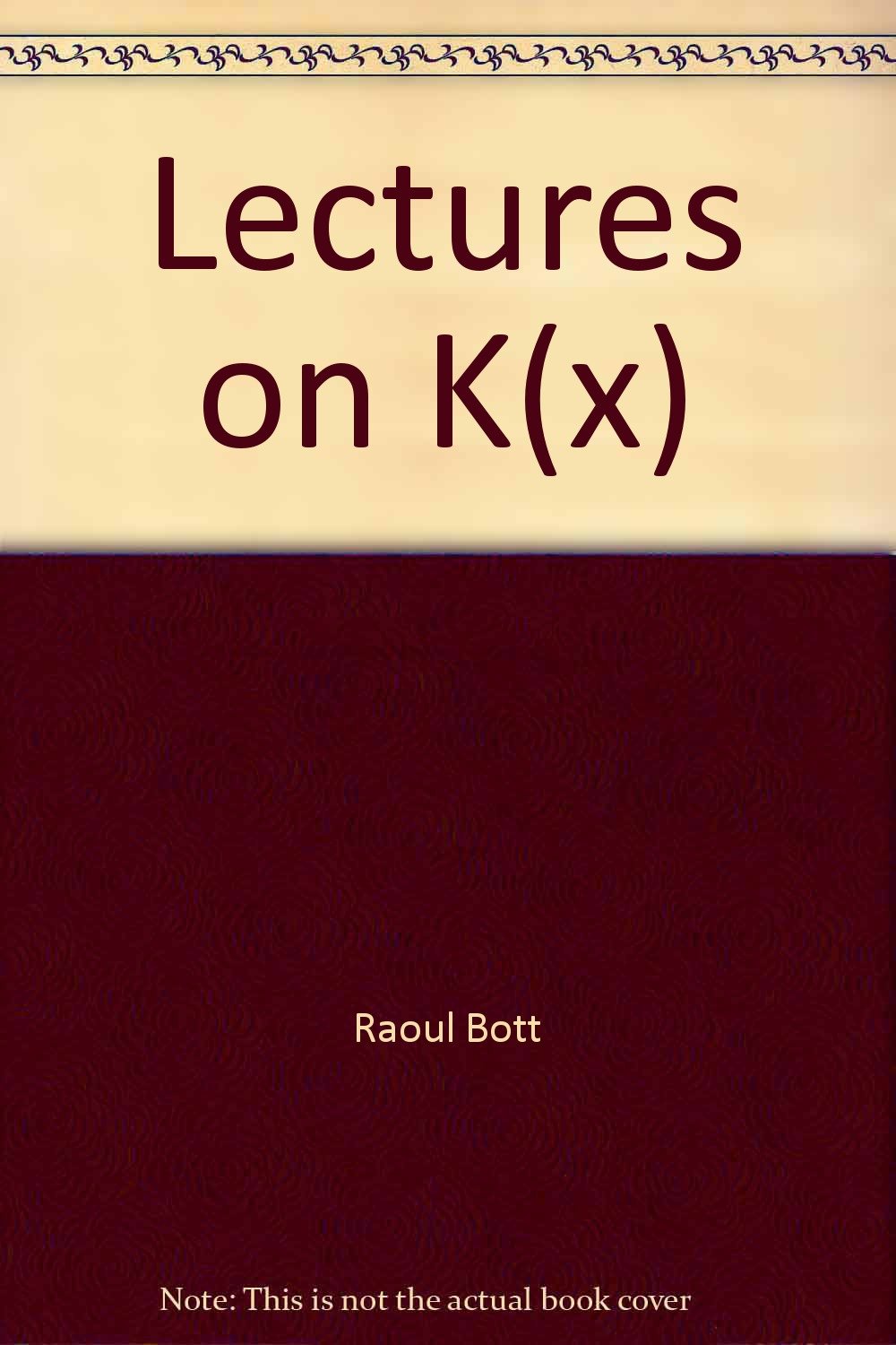 Lectures on K(x)