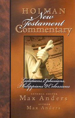 Holman New Testament Commentary - Galatians, Ephesians, Philippians, Colossians