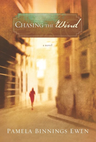 Chasing the Wind: A Novel