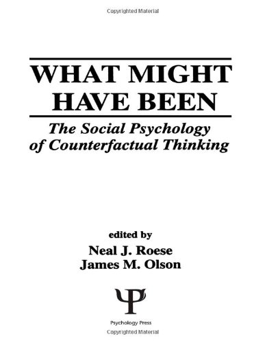 What might have been : the social psychology of counterfactual thinking