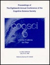 Proceedings of the Eighteenth Annual Conference of the Cognitive Science Society