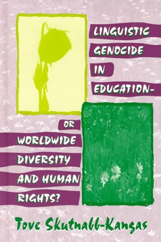 Linguistic Genocide in Education--or Worldwide Diversity and Human Rights?