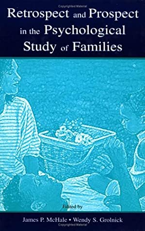 Retrospect and Prospect in the Psychological Study of Families