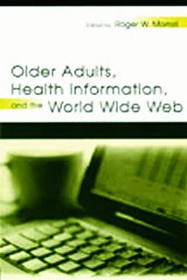 Older Adults, Health Information, and the World Wide Web