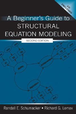 A Beginner's Guide to Structural Equation Modeling