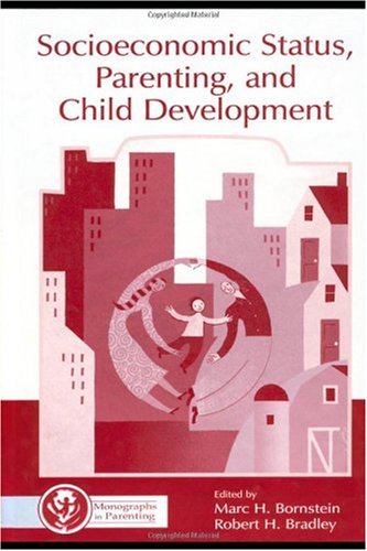 Socioeconomic Status, Parenting, and Child Development