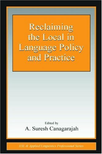 Reclaiming the Local in Language Policy and Practice