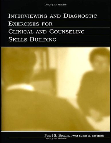 Interviewing and Diagnostic Exercises for Clinical and Counseling Skills Building