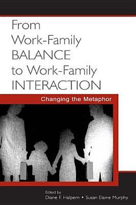 From Work-Family Balance to Work-Family Interaction