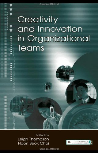 Creativity and Innovation in Organizational Teams (LEA's Organization and Management Series)