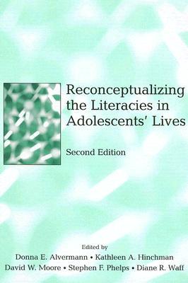 Reconceptualizing the Literacies in Adolescents' Lives