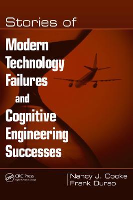 Stories of Modern Technology Failures and Cognitive Engineering Successes