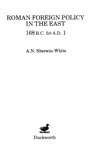 Roman Foreign Policy in the East, 168 B.C. to A.D. 1