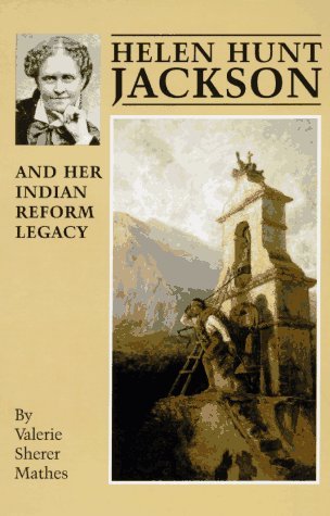 Helen Hunt Jackson and Her Indian Reform Legacy