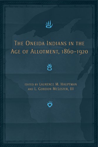 The Oneida Indians in the Age of Allotment, 1860–1920