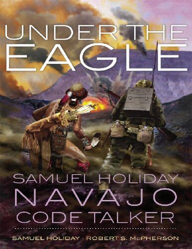 Under the Eagle: Samuel Holiday, Navajo Code Talker