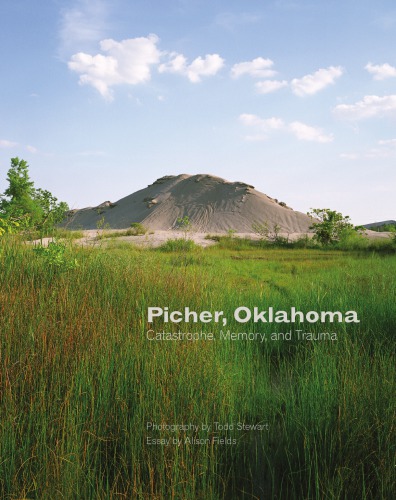 Picher, Oklahoma : catastrophe, memory, and trauma