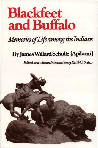 Blackfeet and Buffalo: Memories of Life Among the Indians