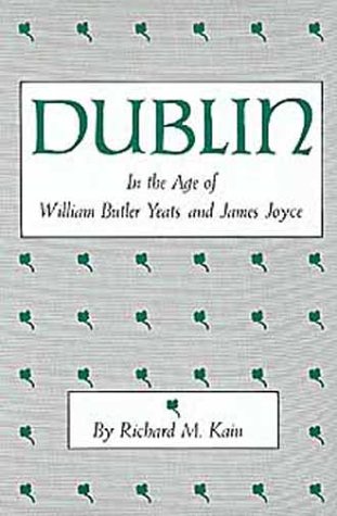 Dublin in the age of William Butler Yeats and James Joyce