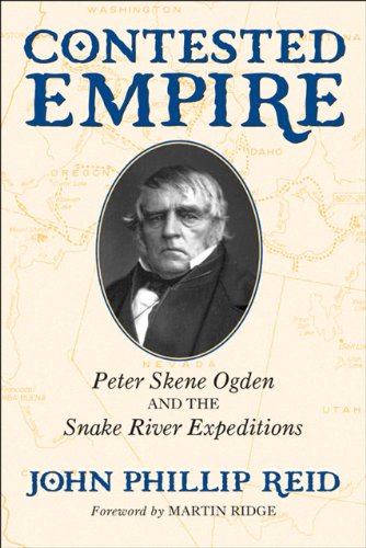 Contested empire : Peter Skene Ogden and the Snake River expeditions