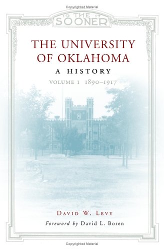 The University of Oklahoma : a history. Volume 1, 1890-1917