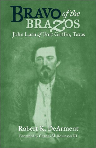 Bravo of the Brazos : John Larn of Fort Griffin, Texas