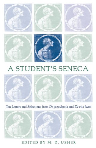 A student's Seneca : ten letters and selections from De providentia and De vita beata