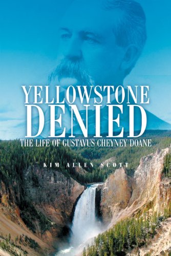 Yellowstone denied : the life of Gustavus Cheyney Doane