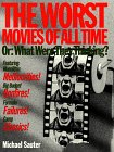 The Worst Movies of All Time; Or