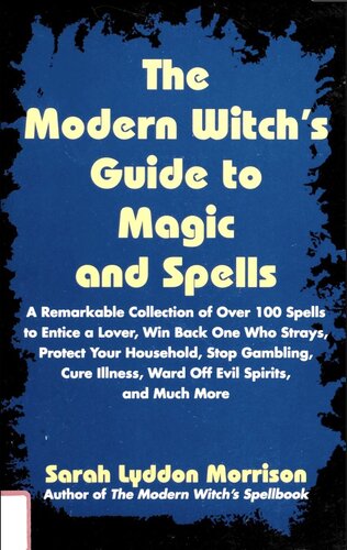 The Modern Witch's Guide To Magic And Spells