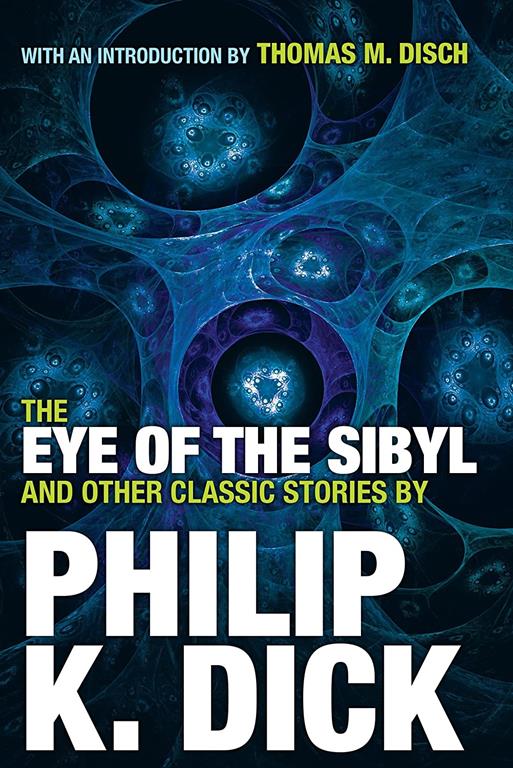 The Eye of the Sibyl and Other Classic Stories (Collected Stories of Philip K. Dick)