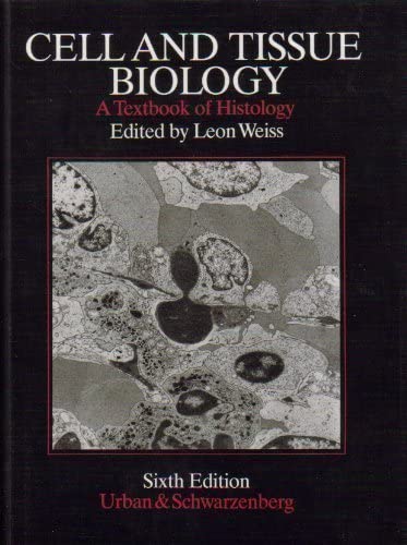 Cell and Tissue Biology: A Textbook of Histology