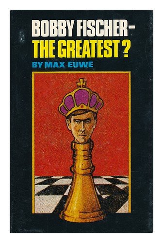 Bobby Fischer--the greatest?