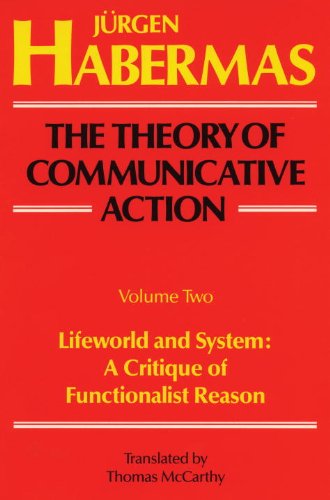 The Theory of Communicative Action, Vol 2