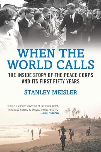 When the World Calls: The Inside Story of the Peace Corps and Its First Fifty Years