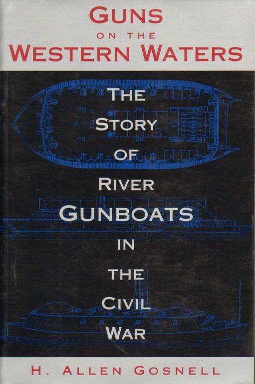 Guns on the Western Waters: The Story of River Gunboats in the Civil War