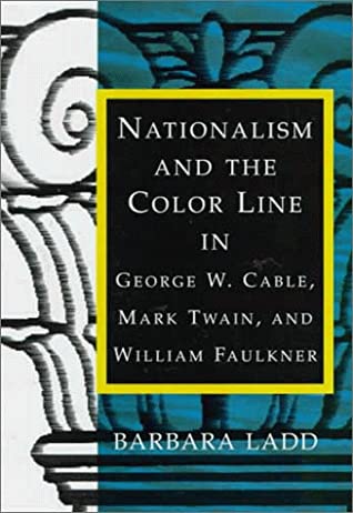 Nationalism and the Color Line in George W. Cable, Mark Twain, and William Faulkner