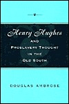 Henry Hughes and Proslavery Thought in the Old South