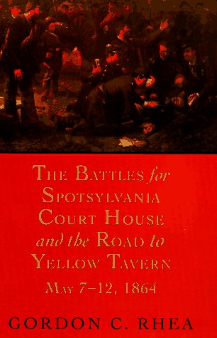 The Battles for Spotsylvania Court House and the Road to Yellow Tavern, May 7--12, 1864