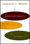 Horton Foote and the Theater of Intimacy