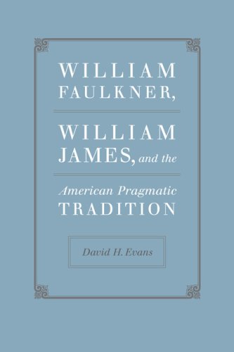 William Faulkner, William James, and the American Pragmatic Tradition