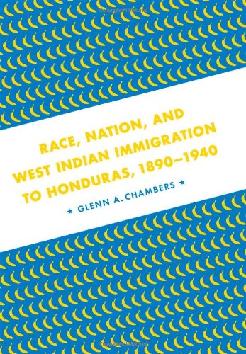 Race, Nation, and West Indian Immigration to Honduras, 1890-1940