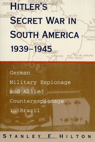 Hitler's Secret War in South America, 1939--1945