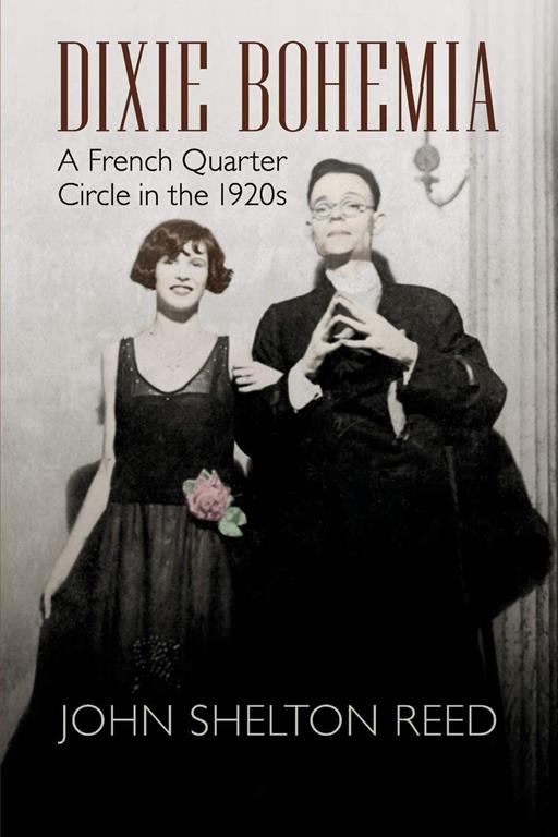 Dixie Bohemia: A French Quarter Circle in the 1920s (Walter Lynwood Fleming Lectures in Southern History)