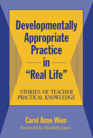 Developmentally Appropriate Practice In &quot;Real Life&quot;